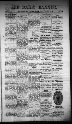 Primary view of object titled 'The Daily Banner. (Brenham, Tex.), Vol. 3, No. 58, Ed. 1 Saturday, March 9, 1878'.