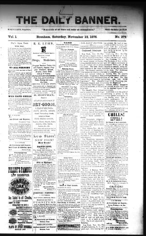 Primary view of object titled 'The Daily Banner. (Brenham, Tex.), Vol. 1, No. 274, Ed. 1 Saturday, November 18, 1876'.