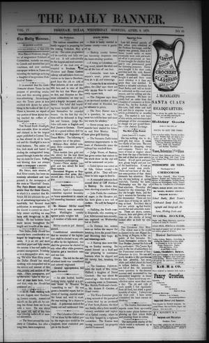 Primary view of object titled 'The Daily Banner. (Brenham, Tex.), Vol. 4, No. 85, Ed. 1 Wednesday, April 9, 1879'.