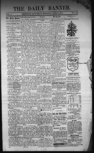 The Daily Banner. (Brenham, Tex.), Vol. 2, No. 137, Ed. 1 Saturday, June 9, 1877