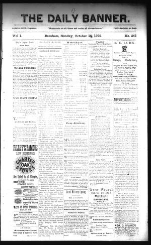 The Daily Banner. (Brenham, Tex.), Vol. 1, No. 245, Ed. 1 Sunday, October 15, 1876