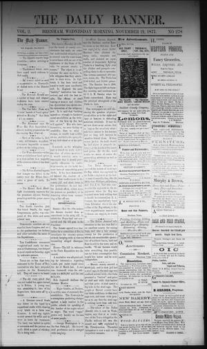 The Daily Banner. (Brenham, Tex.), Vol. 2, No. 278, Ed. 1 Wednesday, November 21, 1877