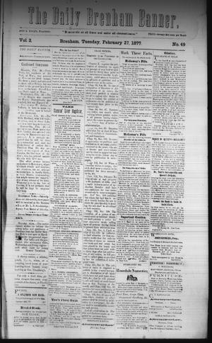 The Daily Brenham Banner. (Brenham, Tex.), Vol. 2, No. 49, Ed. 1 Tuesday, February 27, 1877