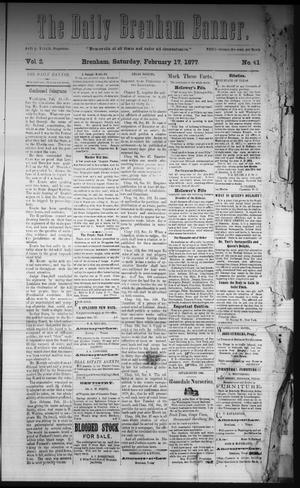 The Daily Brenham Banner. (Brenham, Tex.), Vol. 2, No. 41, Ed. 1 Saturday, February 17, 1877