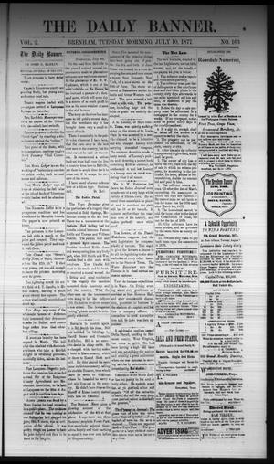 The Daily Banner. (Brenham, Tex.), Vol. 2, No. 163, Ed. 1 Tuesday, July 10, 1877