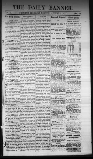 Primary view of object titled 'The Daily Banner. (Brenham, Tex.), Vol. 2, No. 183, Ed. 1 Thursday, August 2, 1877'.