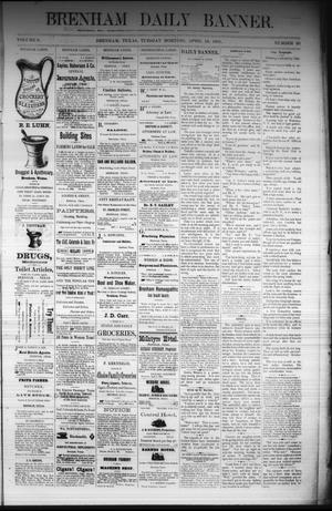 Brenham Daily Banner. (Brenham, Tex.), Vol. 6, No. 93, Ed. 1 Tuesday, April 19, 1881