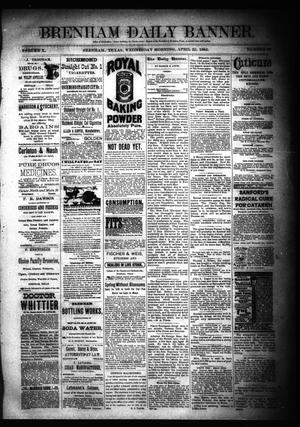 Brenham Daily Banner. (Brenham, Tex.), Vol. 10, No. 96, Ed. 1 Wednesday, April 22, 1885