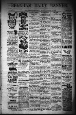 Brenham Daily Banner. (Brenham, Tex.), Vol. 9, No. 66, Ed. 1 Tuesday, March 18, 1884