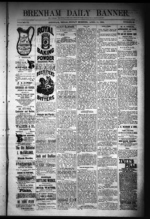 Brenham Daily Banner. (Brenham, Tex.), Vol. 9, No. 98, Ed. 1 Friday, April 11, 1884