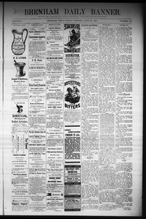 Brenham Daily Banner. (Brenham, Tex.), Vol. 6, No. 150, Ed. 1 Friday, June 24, 1881