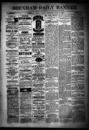 Primary view of object titled 'Brenham Daily Banner. (Brenham, Tex.), Vol. 10, No. 179, Ed. 1 Tuesday, July 28, 1885'.