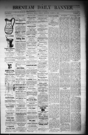 Brenham Daily Banner. (Brenham, Tex.), Vol. 6, No. 54, Ed. 1 Friday, March 4, 1881