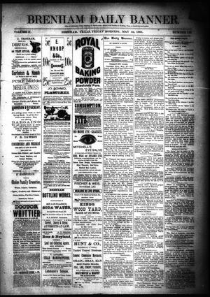 Brenham Daily Banner. (Brenham, Tex.), Vol. 10, No. 122, Ed. 1 Friday, May 22, 1885