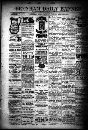 Primary view of object titled 'Brenham Daily Banner. (Brenham, Tex.), Vol. 10, No. 73, Ed. 1 Thursday, March 26, 1885'.
