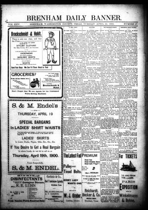 Brenham Daily Banner. (Brenham, Tex.), Vol. 25, No. 97, Ed. 1 Tuesday, April 24, 1900