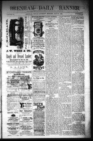 Primary view of object titled 'Brenham Daily Banner. (Brenham, Tex.), Vol. 9, No. 144, Ed. 1 Saturday, May 31, 1884'.