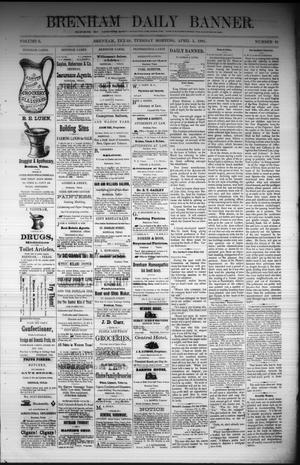 Brenham Daily Banner. (Brenham, Tex.), Vol. 6, No. 81, Ed. 1 Tuesday, April 5, 1881