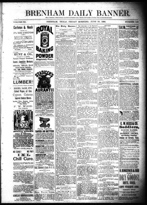 Primary view of object titled 'Brenham Daily Banner. (Brenham, Tex.), Vol. 11, No. 143, Ed. 1 Friday, June 18, 1886'.