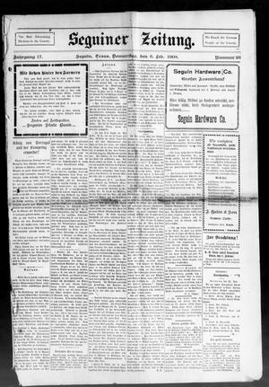 Seguiner Zeitung. (Seguin, Tex.), Vol. 17, No. 26, Ed. 1 Thursday, February 6, 1908