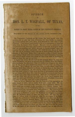 Primary view of object titled 'Speech of Hon. L.T. Wigfall, of Texas, on the motion to print extra copies of the president's message. : Delivered in the Senate of the United States, December 5, 1860.'.