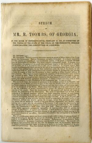 Primary view of object titled 'Speech of Mr. R. Toombs, of Georgia, in the House of representatives, February 27, 1850, in committee of the whole on the state of the Union, on the President's message communicating the constitution of California'.