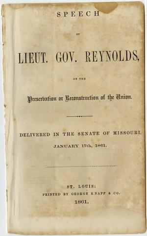 Speech of Lieut. Gov. Reynolds, on the preservation or reconstruction of the Union : delivered in the Senate of Missouri, January 17th, 1861.