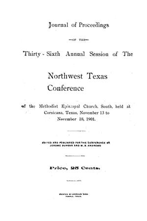 Journal of Proceedings of the Thirty-Sixth Annual Session of The Northwest Texas Conference...of the Methodist Episcopal Church, South, held at Corsica, Texas, November 13 to November 18, 1901.