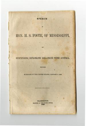 Primary view of object titled 'Speech of hon. H.S. Foote, of Mississippi,on suspending demplomatic relations with Austria'.