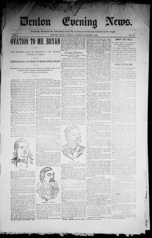 Primary view of object titled 'Denton Evening News. (Denton, Tex.), Vol. 1, No. 81, Ed. 1 Tuesday, October 3, 1899'.