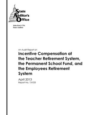 An Audit Report on Incentive Compensation at the Teacher Retirement System, the Permanent School Fund, and the Employees Retirement System