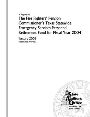 A Report on the Fire Fighters' Pension Commissioner's Texas Statewide Emergency Services Personnel Retirement Fund for Fiscal Year 2004