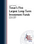 Report: A Report Comparing Texas's Five Largest Long-Term Investment Funds