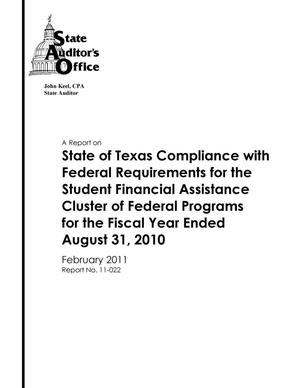 Primary view of object titled 'A Report on State of Texas Compliance with Federal Requirements for the Student Financial Assistance Cluster of Federal Programs for the Fiscal Year Ended August 31, 2010'.