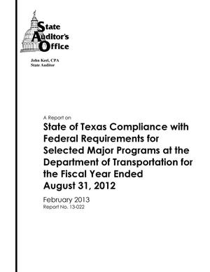 A Report on State of Texas Compliance with Federal Requirements for Selected Major Programs at the Department of Transportation for the Fiscal Year Ended August 31, 2012