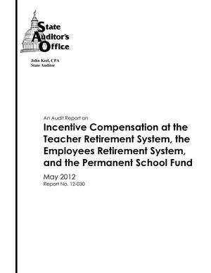An Audit Report on Incentive Compensation at the Teacher Retirement System, the Employees Retirement System, and the Permanent School Fund