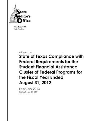 Primary view of object titled 'A Report on State of Texas Compliance with Federal Requirements for the Student Financial Assistance Cluster of Federal Programs for the Fiscal Year Ended August 31, 2012'.