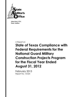 Primary view of object titled 'A Report on State of Texas Compliance with Federal Requirements for the National Guard Military Construction Projects Program for the Fiscal Year Ended August 31, 2012'.