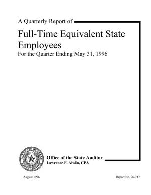 A Quarterly Report of Full-Time Equivalent State Employees for the Quarter Ending May 31, 1996
