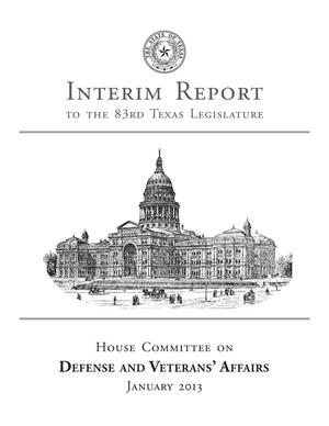 Primary view of object titled 'Interim Report to the 83rd Texas Legislature: House Committee on Defense and Veterans' Affairs'.