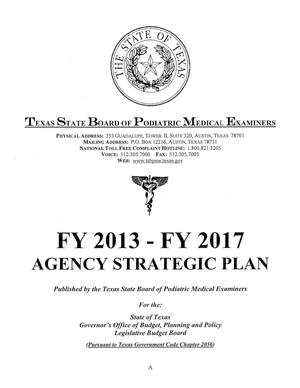 Primary view of object titled 'Texas State Board of Podiatric Medical Examiners Strategic Plan: Fiscal Years 2013-2017'.