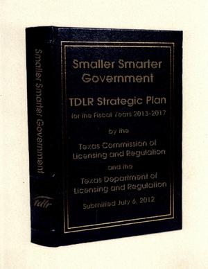 Primary view of object titled 'Texas Department of Licensing and Regulation Strategic Plan: Fiscal Years 2013-2017'.