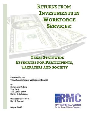 Primary view of object titled 'Returns From Investments in Workforce Services: Texas Statewide Estimates for Participants, Taxpayers and Society'.