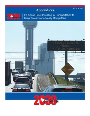 It's About Time: Investing in Transportation to Keep Texas Economically Competitive, Appendices
