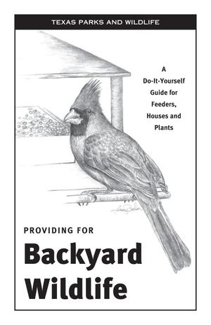 Primary view of object titled 'Providing for Backyard Wildlife, A Do-It-Yourself Guide for Feeders, Houses and Plants'.