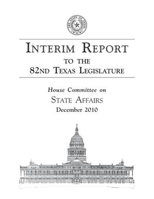 Interim Report to the 82nd Texas Legislature: House Committee on State Affairs