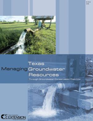 Primary view of object titled 'Managing Texas Groundwater Resources : Through Groundwater Conservation Districts'.