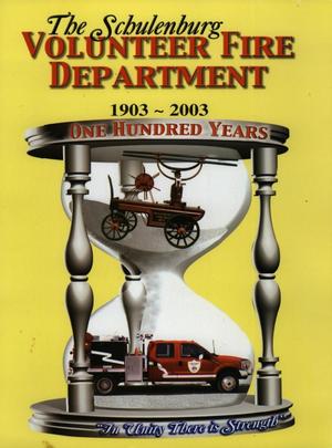Primary view of object titled 'Schulenburg Volunteer Fire Department, The Hundred-Year History: 1903-2003'.