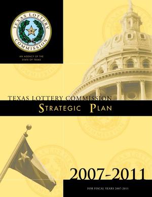 Primary view of object titled 'Texas Lottery Commission Strategic Plan: Fiscal Years 2007-2011'.
