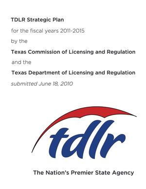 Primary view of object titled 'Texas Department of Licensing and Regulation Strategic Plan: Fiscal Years 2011-2015'.